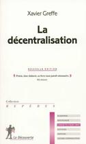 Couverture du livre « La decentralisation » de Xavier Greffe aux éditions La Decouverte