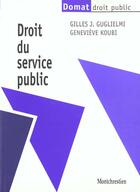 Couverture du livre « Droit du service public » de Guglielmi/Koubi aux éditions Lgdj