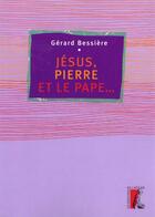 Couverture du livre « Jesus, pierre et le pape » de Bessiere G aux éditions Editions De L'atelier