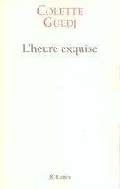 Couverture du livre « L'heure exquise » de Colette Guedj aux éditions Jc Lattes