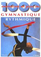 Couverture du livre « 1000 exercices de gym nastique rythmique » de E Kulka aux éditions Vigot