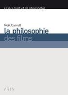 Couverture du livre « La philosophie des films » de Noel Carroll aux éditions Vrin