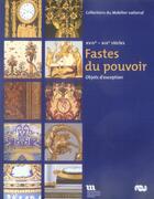 Couverture du livre « Fastes du pouvoir ; objets d'exception XVII-XIX siècle » de  aux éditions Reunion Des Musees Nationaux