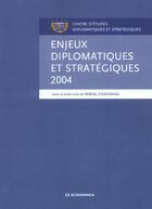 Couverture du livre « ENJEUX DIPLOMATIQUES ET STRATEGIQUES 2004 » de Chaigneau/Pascal aux éditions Economica