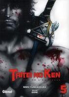 Couverture du livre « Taitei no ken Tome 5 » de Dohe et Baku Yumemakura aux éditions Glenat