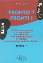 Couverture du livre « Pronto ? pronti ! grammaire pour debutant (italien) » de Flora Barou-Lachkar aux éditions Ellipses