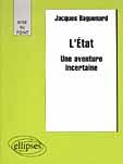 Couverture du livre « L'etat - une aventure incertaine » de Jacques Baguenard aux éditions Ellipses