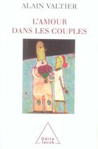 Couverture du livre « L'amour dans les couples » de Alain Valtier aux éditions Odile Jacob