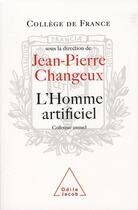 Couverture du livre « L'Homme artificiel : Travaux du Collège de France » de Jean-Pierre Changeux aux éditions Odile Jacob