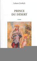 Couverture du livre « PRINCE DU DÉSERT : Roman » de Lahssen Eoukich aux éditions L'harmattan