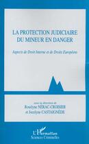 Couverture du livre « La protection judiciaire du mineur en danger ; aspects de droit interne et de droits européens » de  aux éditions L'harmattan