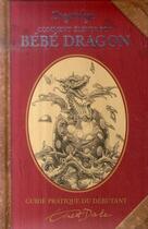 Couverture du livre « Comment élever son bébé dragon ; guide pratique du débutant » de Ernest Drake aux éditions Milan