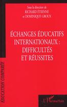 Couverture du livre « ÉCHANGES ÉDUCATIFS INTERNATIONAUX : DIFFICULTÉS ET RÉUSSITES » de Dominique Groux aux éditions L'harmattan