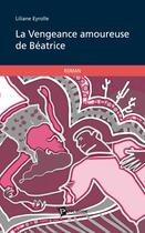 Couverture du livre « La vengeance amoureuse de beatrice » de Liliane Eyrolle aux éditions Publibook