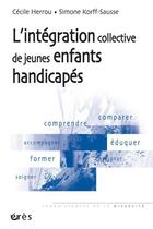 Couverture du livre « L'intégration collective de jeunes enfants handicapés » de Herrou/Korff-Sausse aux éditions Eres