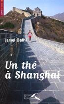 Couverture du livre « Un the a shanghai » de Balhi Jamel aux éditions Presses De La Renaissance