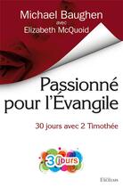 Couverture du livre « Passionné pour l'Evangile ; 30 jours avec 2 Timothée » de Elizabeth Mcquoid et Michael Baughen aux éditions Excelsis