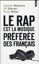 Couverture du livre « Le rap est la musique préférée des Français » de Tonie Behar et Laurent Bouneau et Fifi Tobossi aux éditions Points
