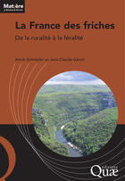 Couverture du livre « La France des friches ; de la ruralité à la féralité » de Annik Schnitzler aux éditions Quae