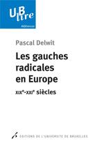 Couverture du livre « Les gauches radicales en europe. xix -xxi siecles » de Pascal Delwit aux éditions Universite De Bruxelles