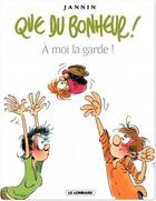 Couverture du livre « Que du bonheur t.2 ; à moi la garde ! » de Frederic Jannin aux éditions Lombard