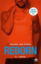 Couverture du livre « Reborn Tome 2 : toxic » de Rachel Van Dyken aux éditions Milady