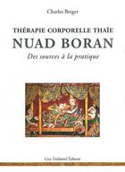 Couverture du livre « Thérapie corporelle thaï ; Nuad Boran, des sources à la pratique » de Charles Breger aux éditions Guy Trédaniel