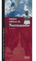 Couverture du livre « Tombes célèbres de Normandie » de Yves Lecouturier aux éditions Orep