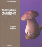 Couverture du livre « Mes 100 recettes de champignons sauvages » de Jean-Pierre Fombeur aux éditions La Martiniere