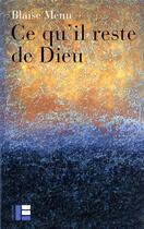 Couverture du livre « Ce qu'il reste de Dieu » de Blaise Menu aux éditions Labor Et Fides