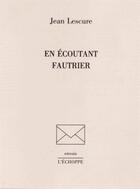 Couverture du livre « En écoutant Fautrier » de Jean Lescure aux éditions L'echoppe