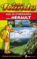 Couverture du livre « Vos 30 itinéraires dans l'hérault » de Francis De Richemond aux éditions Rando