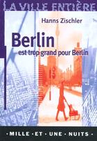 Couverture du livre « Berlin Est Trop Grand Pour Berlin » de Hanns Zischler aux éditions Mille Et Une Nuits