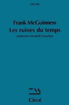 Couverture du livre « Les ruines du temps » de Frank Mcguinness aux éditions Circe