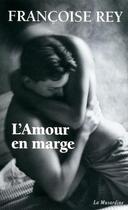 Couverture du livre « L'amour en marge » de Francoise Rey aux éditions La Musardine