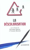 Couverture du livre « La descolarisation » de Glasman/Oeuvrar aux éditions Dispute