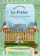 Couverture du livre « RACONTE-MOI... ; le préfet » de Nathalie Poulain et Jean-Loup Mayol aux éditions Nane