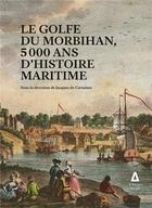 Couverture du livre « Le Golfe du Morbihan ; 5000 ans d'histoire maritime » de Jacques De Certaines aux éditions Apogee