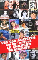 Couverture du livre « Les 200 Artistes Qui Ont Marque La Chanson Francaise » de Sebastien Lahmani aux éditions Multitudes