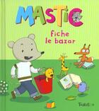 Couverture du livre « Mastic Fiche Le Bazar » de Lucie Durbiano aux éditions Tourbillon