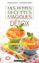 Couverture du livre « Mes petites recettes magiques détox » de Anne Dufour et Catherine Dupin aux éditions Leduc