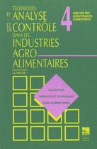 Couverture du livre « Techniques d'analyse et de contrôle dans les industries agro-alimentaires - Tome 4 : analyses des constituants alimentaires » de Multon Jean-Louis aux éditions Tec Et Doc