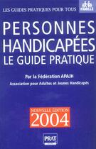 Couverture du livre « PERSONNES HANDICAPEES, LE GUIDE PRATIQUE (édition 2004) » de Apajh aux éditions Prat