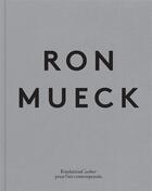 Couverture du livre « Ron Mueck » de Ron Mueck et Justin Paton et Robert Storr aux éditions Fondation Cartier