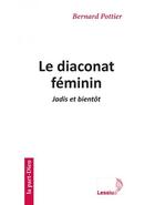 Couverture du livre « Le diaconat féminin : jadis et bientôt » de Bernard Pottier aux éditions Lessius