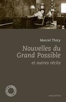 Couverture du livre « Nouvelles du grand possible » de Marcel Thiry aux éditions Espace Nord