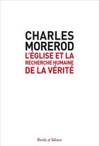 Couverture du livre « L'Eglise et la recherche humaine de la vérité » de Charles Morerod aux éditions Parole Et Silence