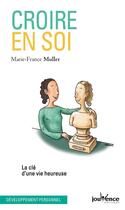 Couverture du livre « Croire en soi ; la clé d'une vie heureuse » de Marie-France Muller aux éditions Jouvence