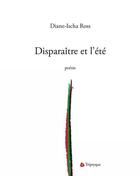 Couverture du livre « Disparaître et l'été » de Diane-Isha Ross aux éditions Editions Triptyque