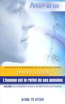 Couverture du livre « Penser sa vie ; l'homme est le reflet de ses pensées » de Allen James aux éditions Un Monde Different